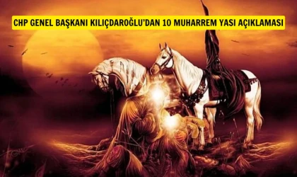 CHP Genel Başkanı Kılıçdaroğlu’dan 10 Muharrem açıklaması