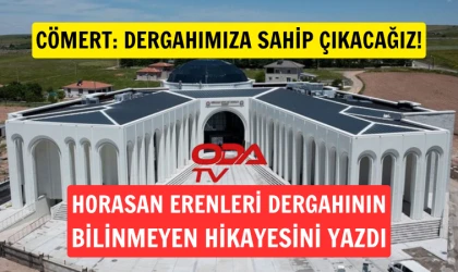 OdaTV, Horasan Erenleri Dergahının bilinmeyen hikayesini yazdı