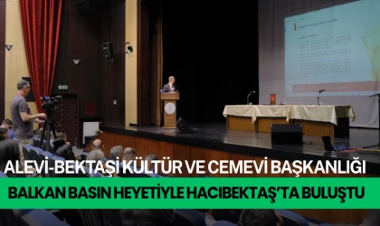 Alevi-Bektaşi Kültür ve Cemevi Başkanlığı, Balkan basın heyetiyle Hacıbektaş’ta buluştu