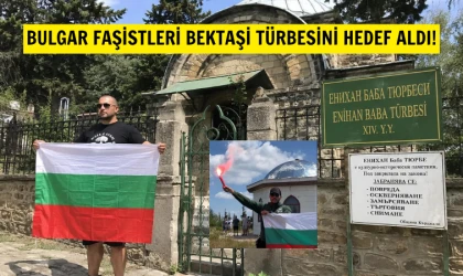 Bulgaristan'da faşistler Bektaşi türbesine saldırdı