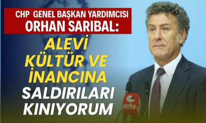CHP'li Orhan Sarıbal: Alevi Kültür Ve İnancına Saldırıları Kınıyorum