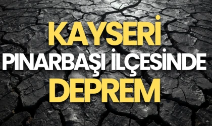 Kayseri Pınarbaşı’nda 4,1 büyüklüğünde deprem