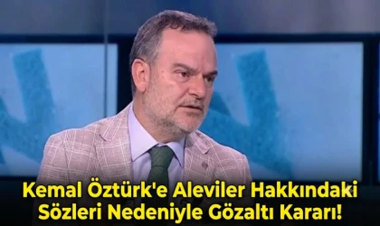 Kemal Öztürk'e Aleviler hakkındaki sözleri nedeniyle gözaltı kararı!