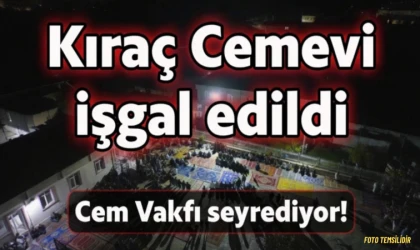 Kıraç Cemevi işgal edildi, Cem Vakfı seyrediyor!