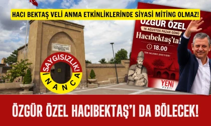 Özgür Özel şimdi de Hacıbektaş’ı bölecek!