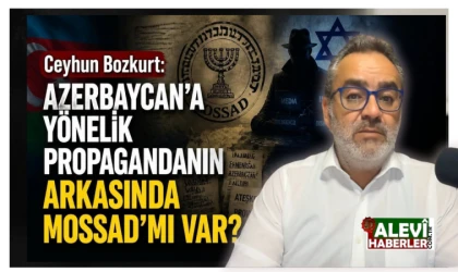 Ceyhun Bozkurt: Azerbaycan'a yönelik propagandanın arkasında İsrail ve İran mı var?