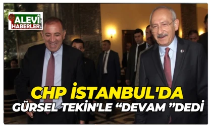 CHP İstanbul'da Gürsel Tekin'le devam dedi