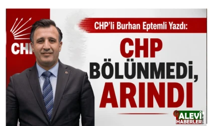 CHP'li Burhan Eptemli yazdı: CHP bölünmedi, arındı