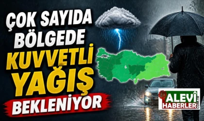 Çok sayıda bölgede kuvvetli yağış bekleniyor