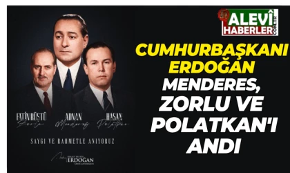 Cumhurbaşkanı Erdoğan Menderes, Zorlu ve Polatkan'ı andı