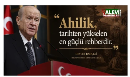 Devlet Bahçeli: Ahilik, tarihten yükselen en güçlü rehberdir