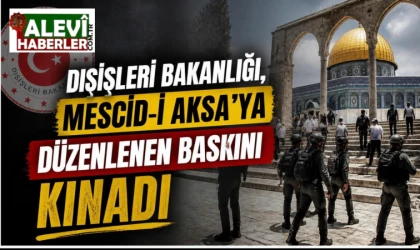 Dışişleri Bakanlığı, Mescid-i Aksa’ya düzenlenen baskını kınadı