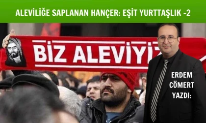 Erdem Cömert yazdı: Aleviliğe saplanan hançer: Eşit yurttaşlık -2