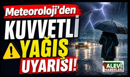 Meteoroloji’den kuvvetli yağış uyarısı!