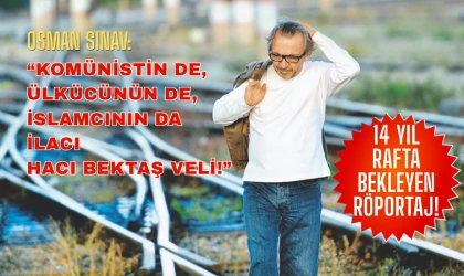 Osman Sınav: Kaynağımızın Hacı Bektaş Veli’den geldiğini ne zaman anlayacağız?
