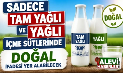 Sadece tam yağlı ve yağlı içme sütlerinde doğal ifadesi yer alabilecek