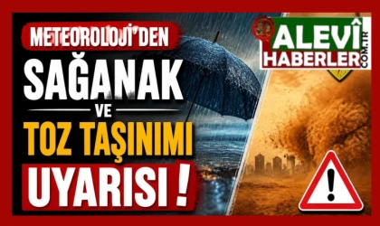 Sağanak yağış ve toz taşımı uyarısı
