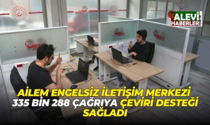 AİLEM Engelsiz İletişim Merkezi 335 bin 288 çağrıya çeviri desteği sağladı