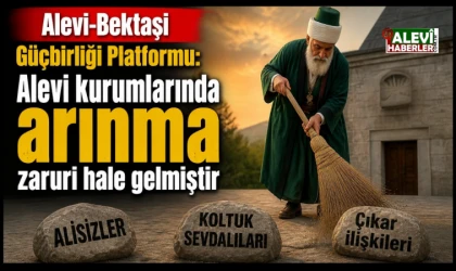 Alevi-Bektaşi Güçbirliği Platformu: Alevi kurumlarında arınma zaruri hale gelmiştir
