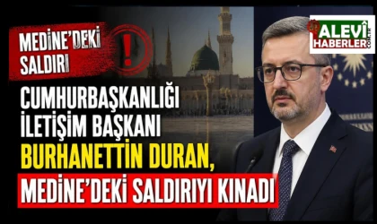 Cumhurbaşkanlığı İletişim Başkanı Burhanettin Duran, Medine’deki saldırıyı kınadı
