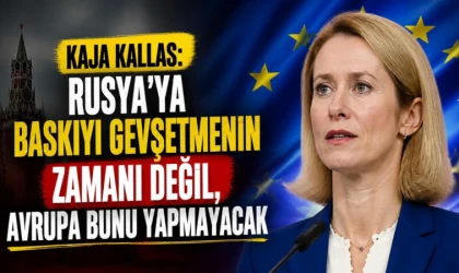 Kaja Kallas: Rusya’ya baskıyı gevşetmenin zamanı değil, Avrupa bunu yapmayacak