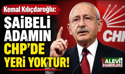 Kemal Kılıçdaroğlu: Şaibeli adamın CHP'de yeri yoktur!