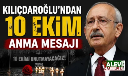 Kılıçdaroğlu'ndan 10 Ekim anma mesajı