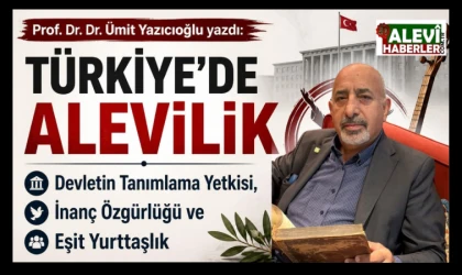 Prof. Dr. Dr. Ümit Yazıcıoğlu: Türkiye'de Alevilik, devletin tanımlama yetkisi, inanç özgürlüğü ve eşit yurttaşlık