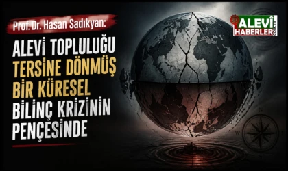 Prof. Dr. Hasan Sadıkyan: Alevi topluluğu tersine dönmüş bir küresel bilinç krizinin pençesinde
