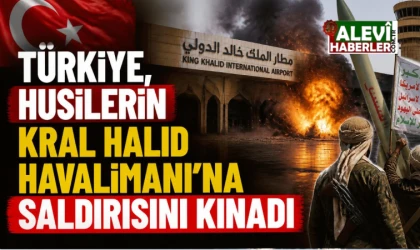 Türkiye, Husilerin Kral Halid Havalimanı’na saldırısını kınadı
